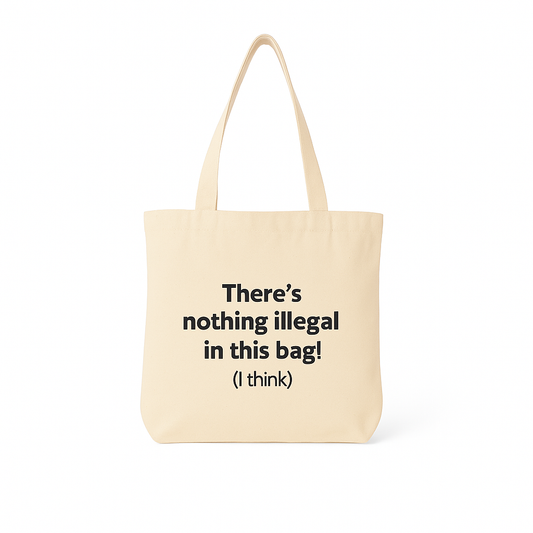 There's nothing illegal in this bag! (I think)